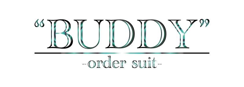 BUDDY order suit - 仙台・宮城のオーダースーツ